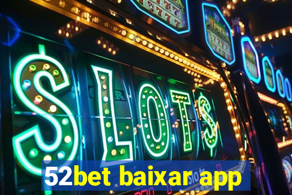 52bet baixar app